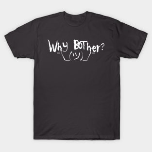 Why Bother with shrugging ascii emoji T-Shirt